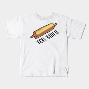 roll with it - baking Kids T-Shirt